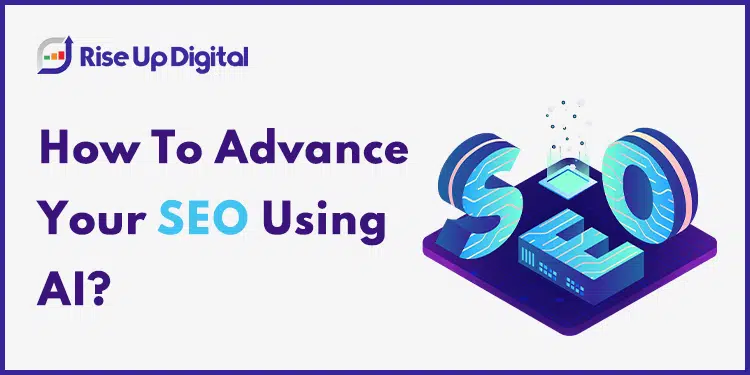 How To Advance Your SEO Using AI?