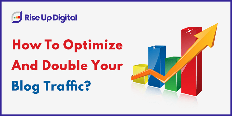 How To Optimize And Double Your Blog Traffic?