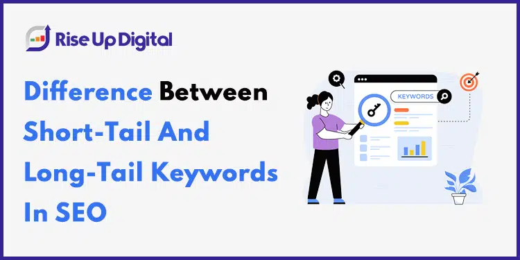 Short-Tail vs. Long-Tail Keywords in SEO: The Key Difference