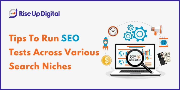 Tips To Run Seo Tests Across Various Search Niches