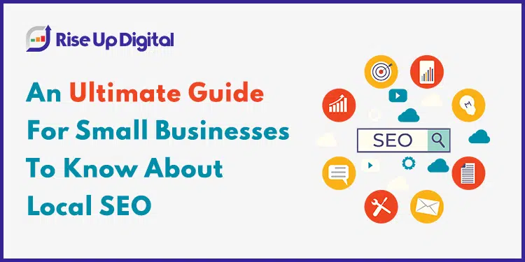 An Ultimate Guide For Small Businesses To Know About Local SEO