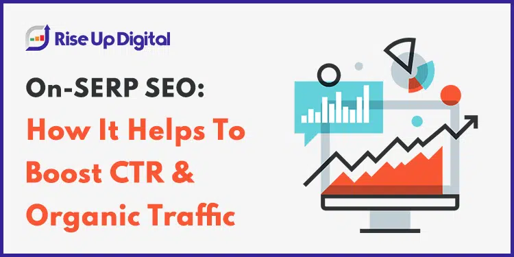 On-SERP SEO How It Helps To Boost CTR & Organic Traffic