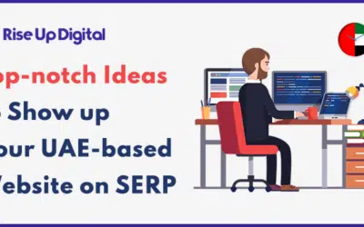 Top-notch Ideas to Show up Your UAE-based Website On SERP