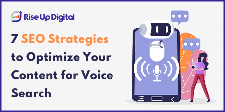 7 SEO Strategies to Optimize Your Content for Voice Search